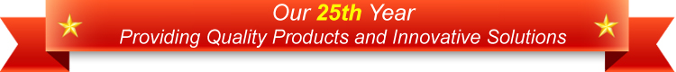 Our 25th year providing quality products and innovative service